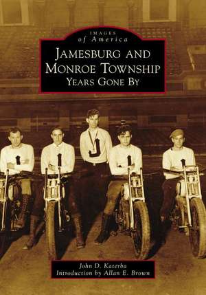 Jamesburg and Monroe Township: Years Gone by de John D. Katerba