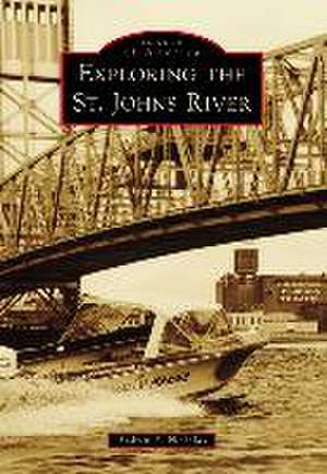 Exploring the St. Johns River de Andrew R Nicholas