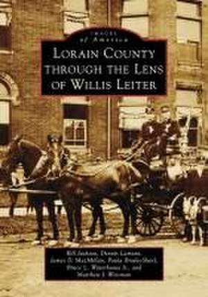 Lorain County Through the Lens of Willis Leiter de Bill Jackson