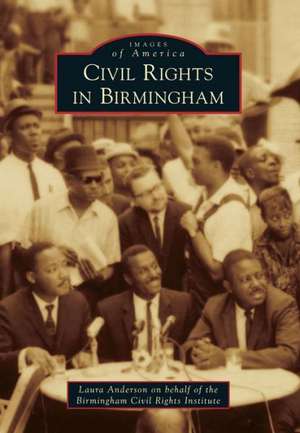 Civil Rights in Birmingham de Laura Caldell Anderson