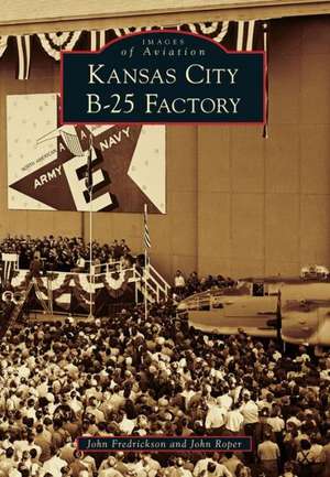 Kansas City B-25 Factory de John Fredrickson