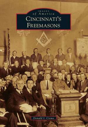 Cincinnati's Freemasons de Donald I. Crews