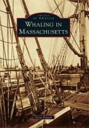 Whaling in Massachusetts de Gioia Dimock