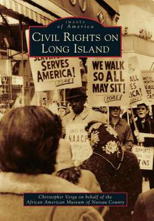 Civil Rights on Long Island de Christopher Claude Verga on Behalf of th