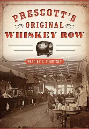 Prescott's Original Whiskey Row de Brad Courtney