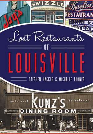 Lost Restaurants of Louisville de Stephen Hacker