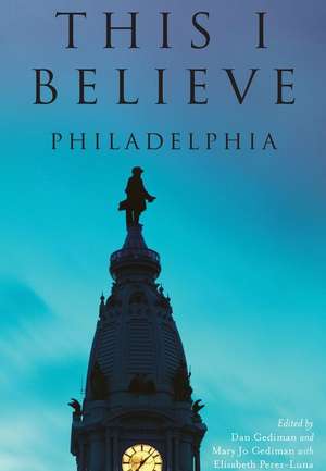 This I Believe: Philadelphia de Dan Gediman