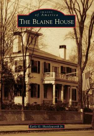 The Blaine House de Jr. Shettleworth, Earle G.