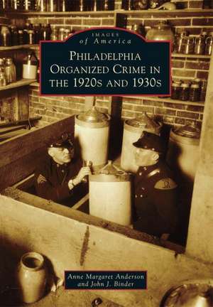 Philadelphia Organized Crime in the 1920s and 1930s de Anne Margaret Anderson