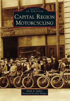 Capital Region Motorcycling de Mark A. Supley