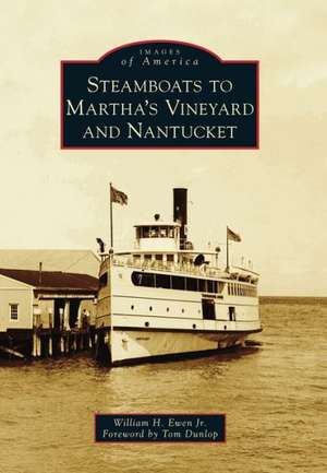 Steamboats to Martha's Vineyard and Nantucket de William H. Ewen Jr