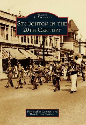 Stoughton in the 20th Century de David Allen Lambert