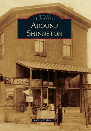 Around Shinnston de Robert P. Bice III