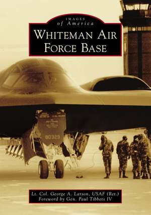 Whiteman Air Force Base de Larson Usaf (Ret), Lt Col George a.