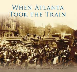 When Atlanta Took the Train de David H. Steinberg