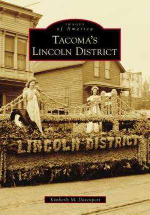 Tacoma's Lincoln District de Kimberly M. Davenport