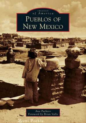 Pueblos of New Mexico de Ana Pacheco