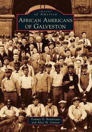 African Americans of Galveston de Tommie D. Boudreaux