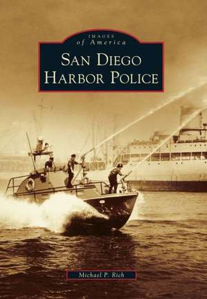 San Diego Harbor Police de Michael P. Rich