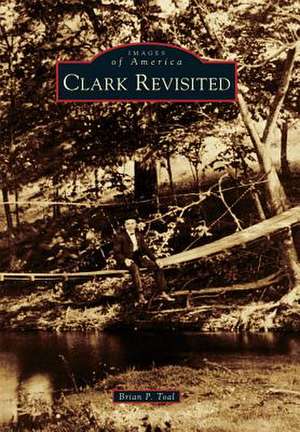 Clark Revisited de Brian P. Toal