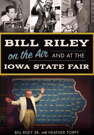 Bill Riley on the Air and at the Iowa State Fair de Bill Riley Sr