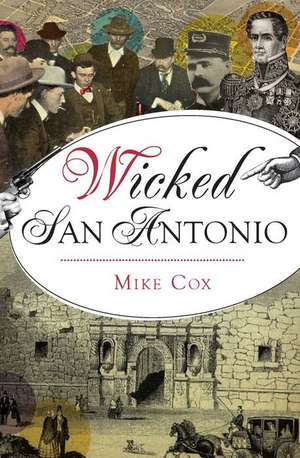 Wicked San Antonio de Mike Cox