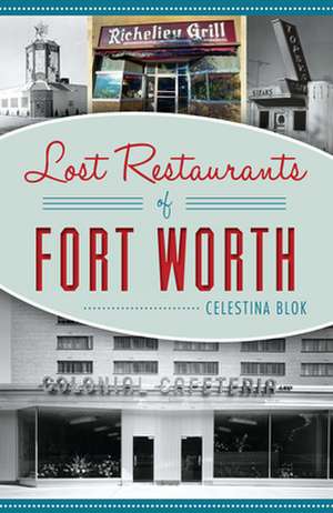 Lost Restaurants of Fort Worth de Celestina Blok