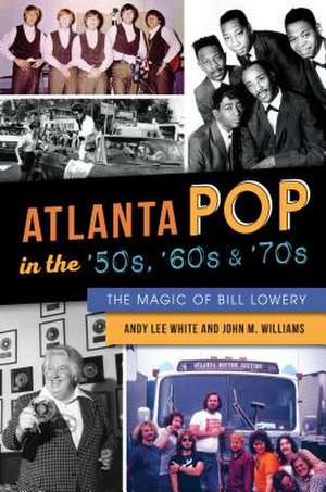 Atlanta Pop in the '50s, '60s and '70s de Andy Lee White