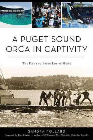 A Puget Sound Orca in Captivity de Sandra Pollard