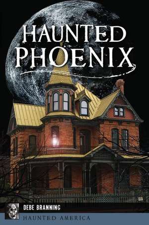 Haunted Phoenix de Debe Branning