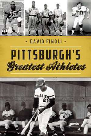 Pittsburgh's Greatest Athletes de David Finoli