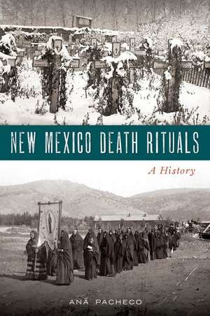 New Mexico Death Rituals: A History de Ana Pacheco