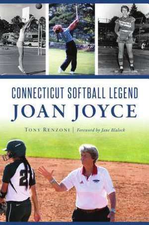 Connecticut Softball Legend Joan Joyce de Tony Renzoni