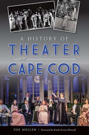 A History of Theater on Cape Cod de Sue Mellen