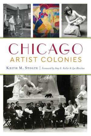 Chicago Artist Colonies de Keith M Stolte