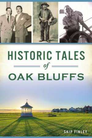 Historic Tales of Oak Bluffs de Skip Finley