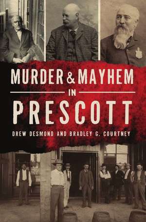 Murder & Mayhem in Prescott de Drew Desmond