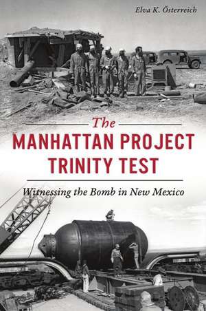 The Manhattan Project Trinity Test de Elva Osterreich