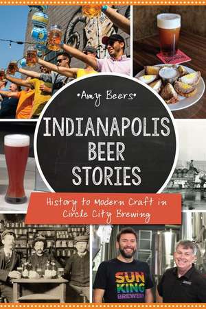 Indianapolis Beer Stories de Amy Beers