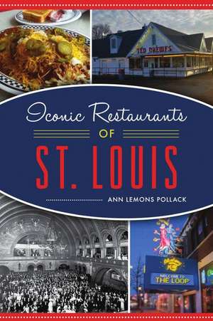 Iconic Restaurants of St. Louis de Ann Lemons Pollack