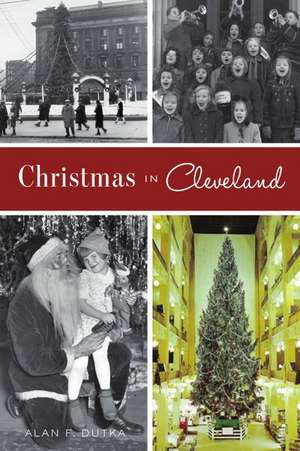 Christmas in Cleveland de Alan F Dutka