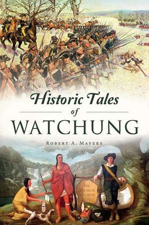 Historic Tales of Watchung de Robert A. Mayers