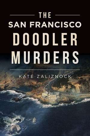 The San Francisco Doodler Murders de Kate Zaliznock