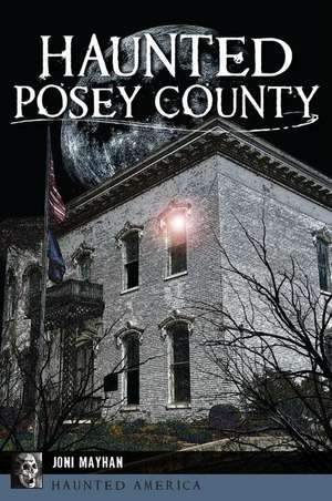 Haunted Posey County de Joni Mayhan