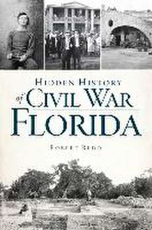 Hidden History of Civil War Florida de Robert Redd