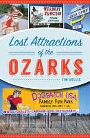 Lost Attractions of the Ozarks de Tim Hollis