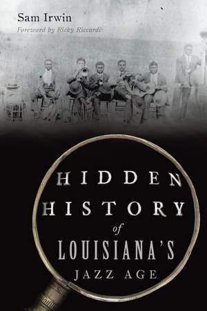 Hidden History of Louisiana's Jazz Age de Sam Irwin