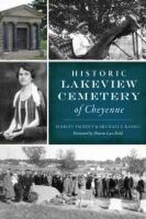 Historic Lakeview Cemetery of Cheyenne de Starley Talbott