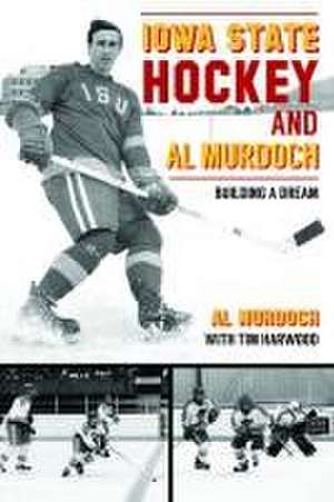 Iowa State Hockey and Al Murdoch de Alan Murdoch