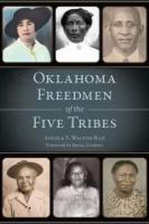 Oklahoma Freedmen of the Five Tribes de Angela Y Walton-Raji